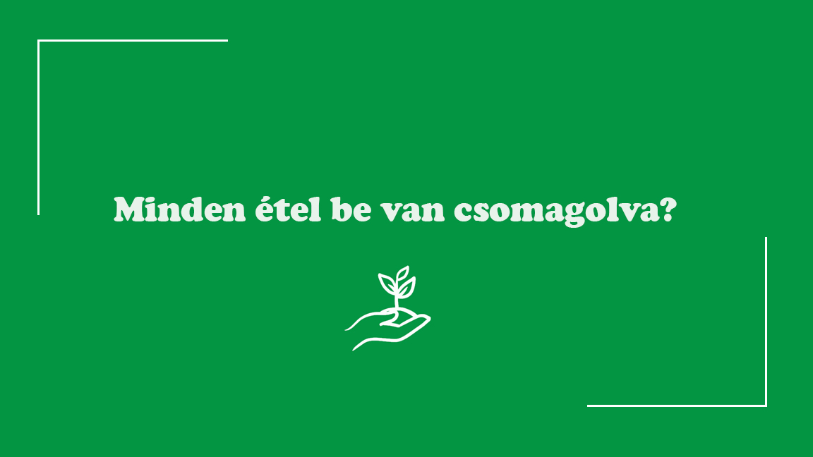 Minden étel be van csomagolva?