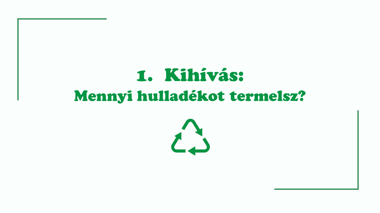 1. Kihívás: Mennyi hulladékot termelsz?