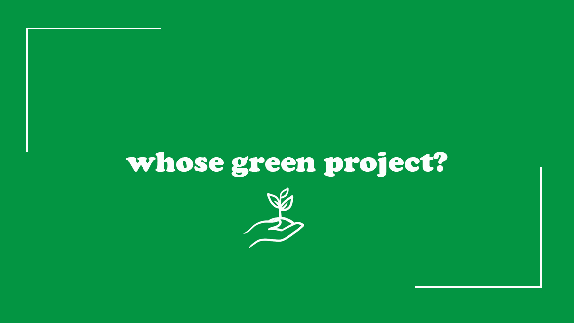 Whose green project?
