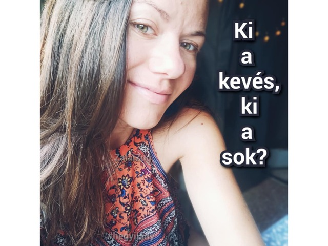 Én vagyok sok, vagy te vagy kevés?