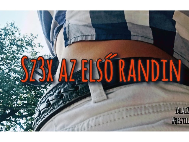 Sz3x az első randin