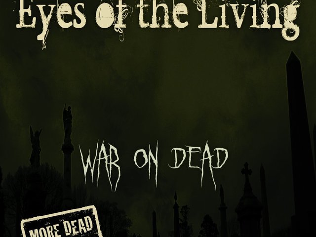 Eyes Of The Living - War On Dead - More Dead (2017)