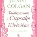 Jenny Colgan: Találkozzunk a Cupcake Kávézóban