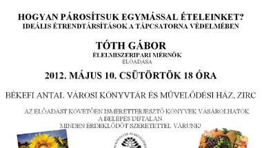 Hogyan párosítsuk egymással ételeinket? Tóth Gábor előadása 2012. május 10. csütörtök 18 óra