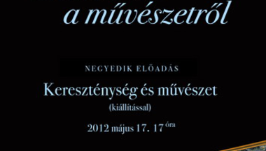 Kereszténység és művészet (kiállítással) Földesi Barnabás előadása 2012. május 17. csütörtök 17 óra