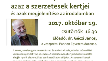 Meghívó  "Az arborétum, azaz a szerzetesek kertjei és azok megjelenítése az irodalomban " dr. Géczi János előadása