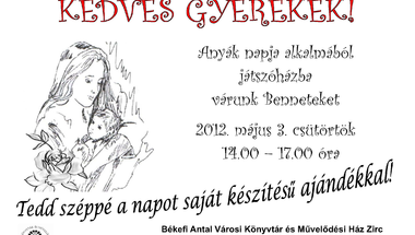 Anyáknapi Játszóház  2012. május 3. csütörtök 14.00 - 17.00 óra