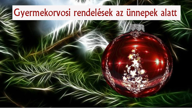 Gyermekorvosi rendelés az ünnepek alatt - 2018.12.21-2019.01.01.