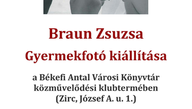 Braun Zsuzsa Gyermekfotó kiállítása a Békefi Antal Városi Könyvtár közművelődési klubtermében